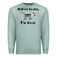 Seafoam in dog years i'm dead t shirt Premium Sweatshirt - ArtMosaic
