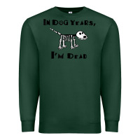 Sports Green in dog years i'm dead t shirt Premium Sweatshirt - ArtMosaic
