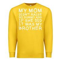 Lemon my mom didn't raise no dummy tshirt as a funny saying t shirt Premium Sweatshirt - ArtMosaic
