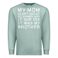 Seafoam my mom didn't raise no dummy tshirt as a funny saying t shirt Premium Sweatshirt - ArtMosaic