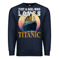 Navy ship just a girl who loves titanic boat titanic girls woman t shirt Premium Sweatshirt - ArtMosaic