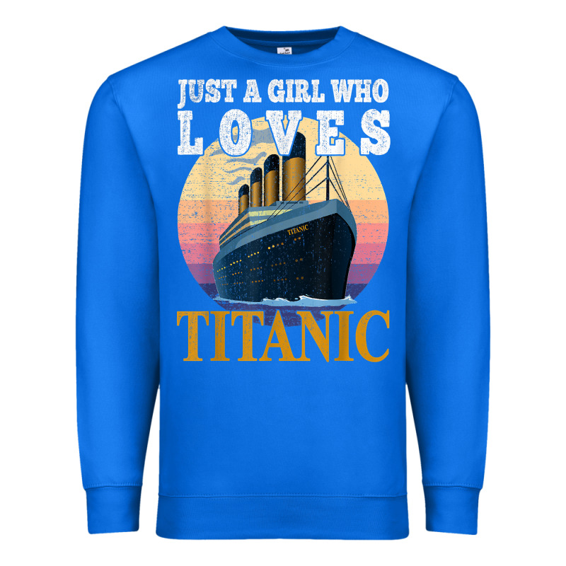 Ship Just A Girl Who Loves Titanic Boat Titanic Girls Woman T Shirt Premium Sweatshirt by ArtMosaic | Teevron