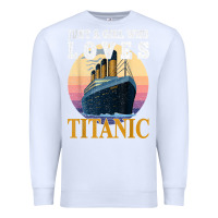 White ship just a girl who loves titanic boat titanic girls woman t shirt Premium Sweatshirt - ArtMosaic