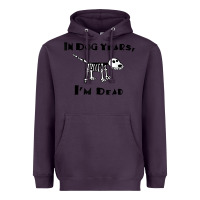 Plum in dog years i'm dead t shirt Heavyweight Hoodie - ArtMosaic
