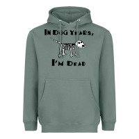 Sage in dog years i'm dead t shirt Heavyweight Hoodie - ArtMosaic