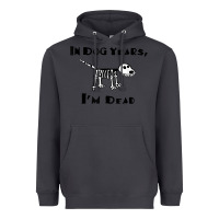 Smoke in dog years i'm dead t shirt Heavyweight Hoodie - ArtMosaic
