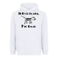 White in dog years i'm dead t shirt Heavyweight Hoodie - ArtMosaic