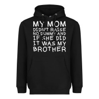 Black my mom didn't raise no dummy tshirt as a funny saying t shirt Heavyweight Hoodie - ArtMosaic