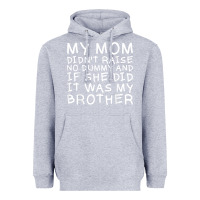 Heather Grey my mom didn't raise no dummy tshirt as a funny saying t shirt Heavyweight Hoodie - ArtMosaic