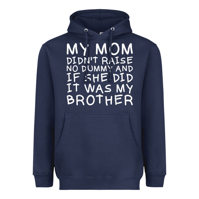 My Mom Didn't Raise No Dummy Tshirt As A Funny Saying T Shirt Heavyweight Hoodie by ArtMosaic | Teevron