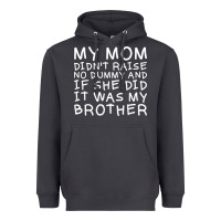 Smoke my mom didn't raise no dummy tshirt as a funny saying t shirt Heavyweight Hoodie - ArtMosaic