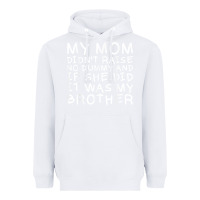 White my mom didn't raise no dummy tshirt as a funny saying t shirt Heavyweight Hoodie - ArtMosaic