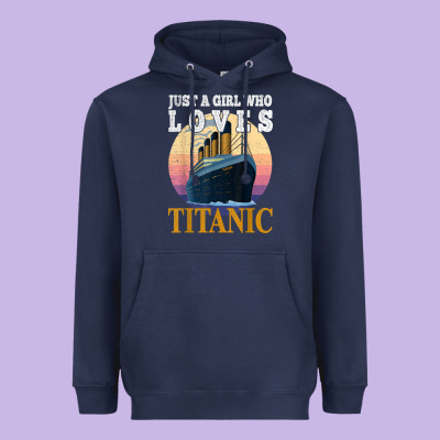 Ship Just A Girl Who Loves Titanic Boat Titanic Girls Woman T Shirt Heavyweight Hoodie Designed By Artmosaic