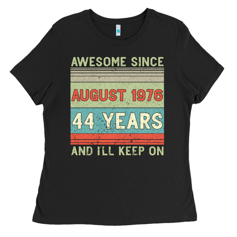Awesome Since August 1976 44 Years And I Ll Keep On Ladies Tee by Bettercallsaul | Teevron