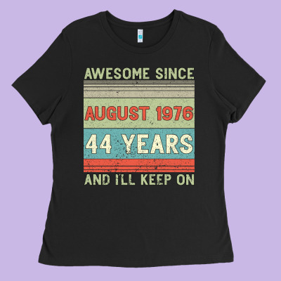 Awesome Since August 1976 44 Years And I Ll Keep On Ladies Tee Designed By Bettercallsaul