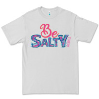 Dove Grey Be Salty Premium Tee - Bettercallsaul