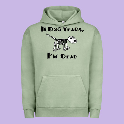 In Dog Years I'm Dead T Shirt Urban Hoodie Designed By Artmosaic