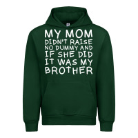 Forest Green my mom didn't raise no dummy tshirt as a funny saying t shirt Urban Hoodie - ArtMosaic