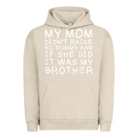 Pigment French Oak my mom didn't raise no dummy tshirt as a funny saying t shirt Urban Hoodie - ArtMosaic