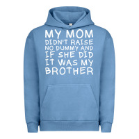 Pigment Pebble Blue my mom didn't raise no dummy tshirt as a funny saying t shirt Urban Hoodie - ArtMosaic