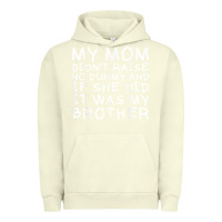 Pigment Pistachio my mom didn't raise no dummy tshirt as a funny saying t shirt Urban Hoodie - ArtMosaic