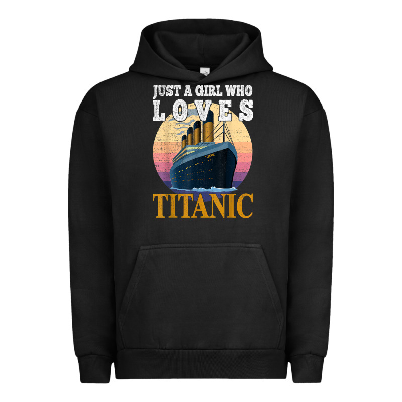 Ship Just A Girl Who Loves Titanic Boat Titanic Girls Woman T Shirt Urban Hoodie by ArtMosaic | Teevron
