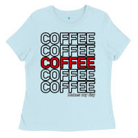 Baby Blue Coffee Makes Ladies Tee - Bettercallsaul