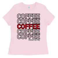 Bubblegum Pink Coffee Makes Ladies Tee - Bettercallsaul