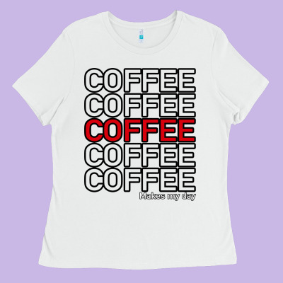Coffee Makes Ladies Tee Designed By Bettercallsaul
