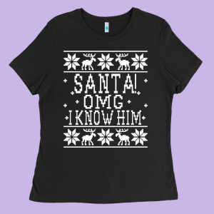 Santa! Omg I Know Him - Elf Movie Quote - Ugly Christmas Sweater Desig Ladies Tee Designed By Trangstudio