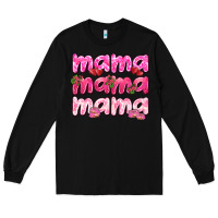Black Mama mama mama mother's day Long Sleeve Tee - HowdyJamesFarm