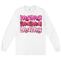 White Mama mama mama mother's day Long Sleeve Tee - HowdyJamesFarm