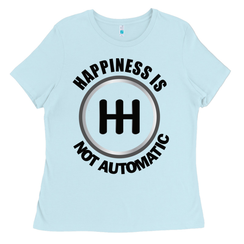 Happiness Is Not Automatic..save The Manuals.. 3 Pedals Cars Lovers Gi Ladies Tee by ArtMosaic | Teevron