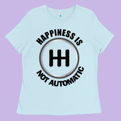 Happiness Is Not Automatic..save The Manuals.. 3 Pedals Cars Lovers Gi Ladies Tee Designed By Artmosaic