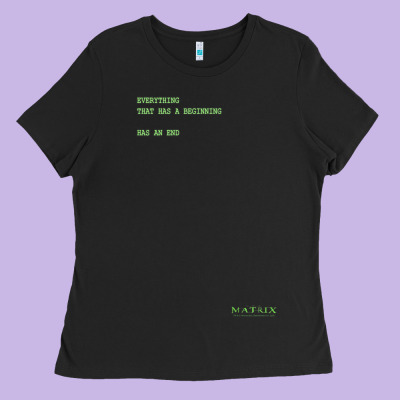 The Matrix Everything Has A Beginning Green Font Ladies Tee Designed By Artmosaic