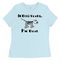 Baby Blue in dog years i'm dead t shirt Ladies Tee - ArtMosaic