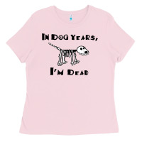Bubblegum Pink in dog years i'm dead t shirt Ladies Tee - ArtMosaic