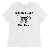 White in dog years i'm dead t shirt Ladies Tee - ArtMosaic