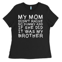 Black my mom didn't raise no dummy tshirt as a funny saying t shirt Ladies Tee - ArtMosaic
