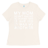 Bone my mom didn't raise no dummy tshirt as a funny saying t shirt Ladies Tee - ArtMosaic