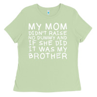 Matcha my mom didn't raise no dummy tshirt as a funny saying t shirt Ladies Tee - ArtMosaic