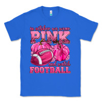 True Royal In October We Wear Pink Watch Football Classic Tee - texasbilliewilder