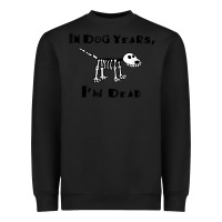 Black in dog years i'm dead t shirt Heavyweight Sweatshirt - ArtMosaic