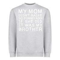 Heather Grey my mom didn't raise no dummy tshirt as a funny saying t shirt Heavyweight Sweatshirt - ArtMosaic