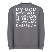 Storm my mom didn't raise no dummy tshirt as a funny saying t shirt Heavyweight Sweatshirt - ArtMosaic