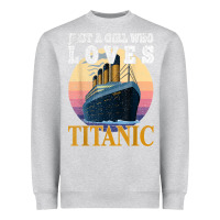 Heather Grey ship just a girl who loves titanic boat titanic girls woman t shirt Heavyweight Sweatshirt - ArtMosaic