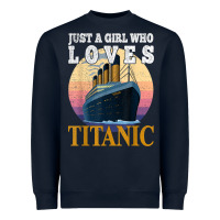 Navy ship just a girl who loves titanic boat titanic girls woman t shirt Heavyweight Sweatshirt - ArtMosaic