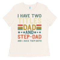 Bone I Have Two Tıtles Dad And Step Dad And I Rock Them Ladies Tee - Bettercallsaul