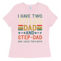 Bubblegum Pink I Have Two Tıtles Dad And Step Dad And I Rock Them Ladies Tee - Bettercallsaul
