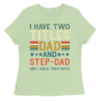 Matcha I Have Two Tıtles Dad And Step Dad And I Rock Them Ladies Tee - Bettercallsaul